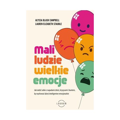 Mali ludzie - wielkie emocje Alyssa Blask Campbell, Lauren Elizabeth Stauble motyleksiazkowe.pl