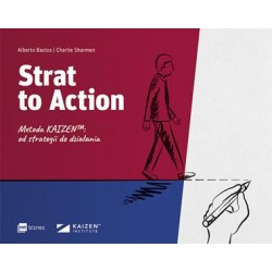 Strat to Action. Metoda Kaizen™: od strategii do działania Alberto Bastos, Charlie Sharman motyleksiazkowe.pl