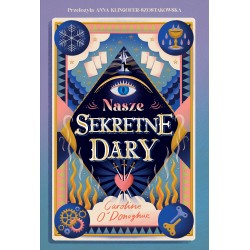 Nasze Sekretne Dary The Gifts T.1 Caroline O'Donoghue motyleksiazkowe.pl