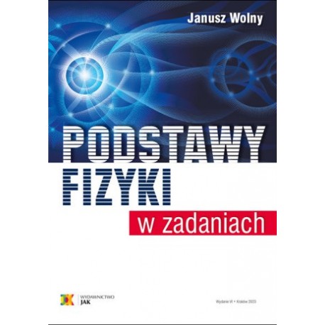 Podstawy fizyki w zadaniach Janusz Wolny motyleksiazkowe.pl