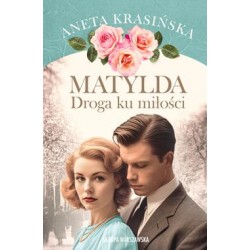 Matylda Droga ku miłości Aneta Krasińska motyleksiazkowe.pl