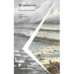 W cieniu orła Arturo Perez-Reverte motyleksiazkowe.pl