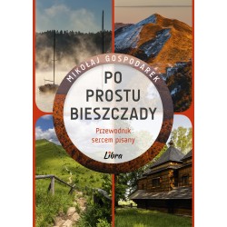 Po prostu Bieszczady. Przewodnik sercem pisany Mikołaj Gospodarek motyleksiazkowe.pl