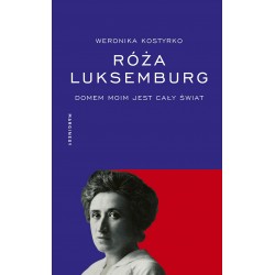 Róża Luksemburg Domem moim jest cały świat motyleksiazkowe.pl