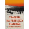 Tragedia na Przełęczy Diatłowa Historia bez końca