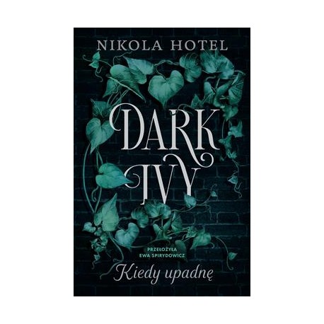 Dark Ivy Tom 1. Kiedy upadnę Nikola Hotel motyleksiazkowe.pl