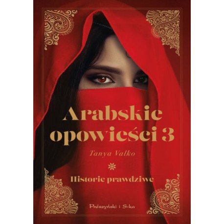Arabskie opowieści. Historie prawdziwe 3 Tanya Valko motyleksiazkowe.pl