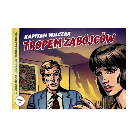 Z archiwum Jerzego Wróblewskiego 22 Kapitan Wilczak: Tropem zabójców Andrzej Białoszycki Jerzy Wróblewski motyleksiazkowe.pl