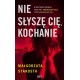 Nie słyszę Cię, kochanie Małgorzata Starosta motyleksiazkowe.pl