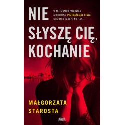 Nie słyszę Cię, kochanie Małgorzata Starosta motyleksiazkowe.pl