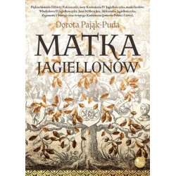 Matka Jagiellonów Dorota Pająk-Puda motyleksiazkowe.pl