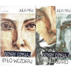 Pakiet: Gdyby dzisiaj było wczoraj. Gdyby dzisiaj miało jutro. Julia Maj motyleksiazkowe.pl