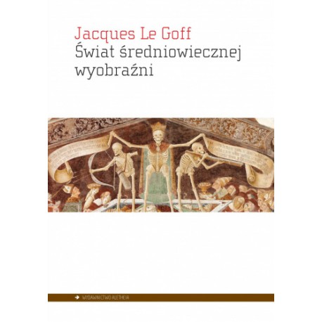 Świat średniowiecznej wyobraźni Jacques Le Goff motyleksiazkowe.pl
