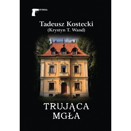 Trująca mgła Tadeusz Kostecki motyleksiazkowe.pl