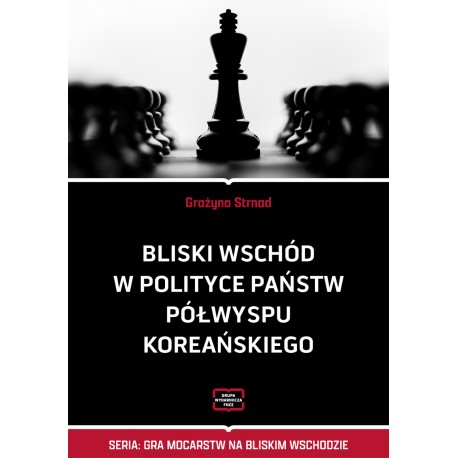 Bliski Wschód w polityce państw Półwyspu Koreańskiego Grażyna Strnad motyleksiazkowe.pl
