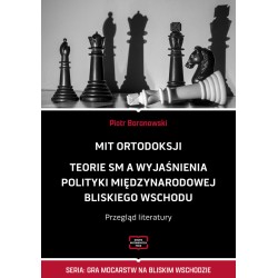 Mit Ortodoksji. Teorie SM a wyjaśnienia polityki międzynarodowej Bliskiego Wschodu . Przegląd literatury