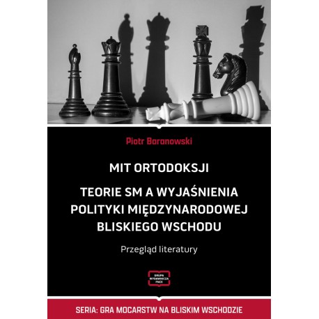 Mit Ortodoksji. Teorie SM a wyjaśnienia polityki międzynarodowej Bliskiego Wschodu . Przegląd literatury