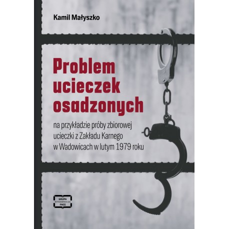 Problem ucieczek osadzonych na przykładzie próby zbiorowej ucieczki z Zakładu Karnego w Wadowicach w lutym 1979 roku