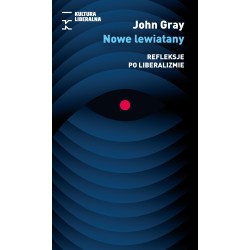 Nowe lewiatany. Refleksje po liberalizmie John Gray motyleksiazkowe.pl