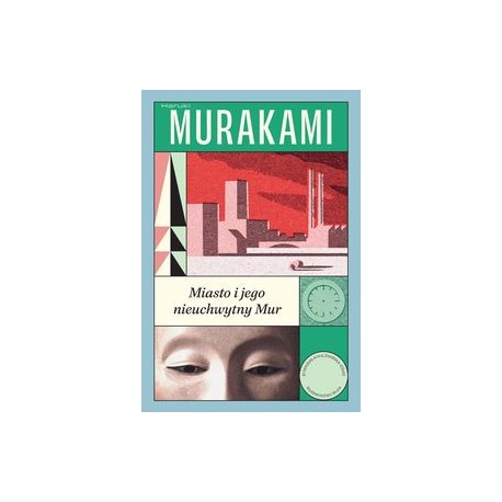Miasto i jego nieuchwytny mur Haruki Murakami motyleksiazkowe.pl