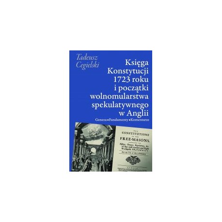 Księga Konstytucji 1723 roku i początki wolnomularstwa spekulatywnego w Anglii