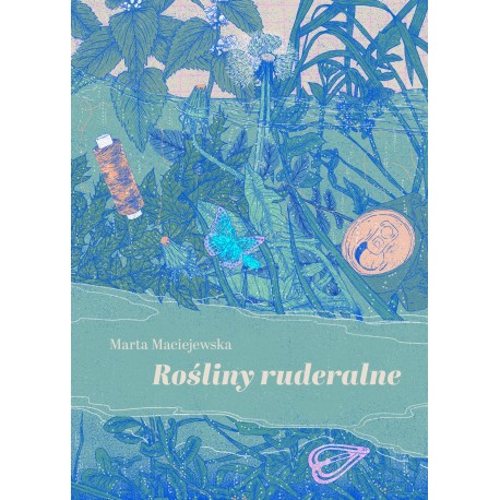 Rośliny ruderalne Marta Maciejewska motyleksiazkowe.pl