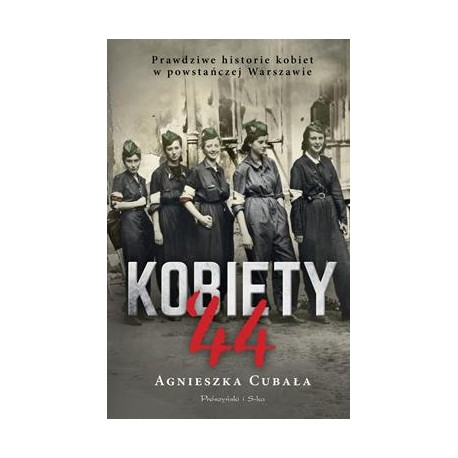 Kobiety'44. Prawdziwe historie kobiet w powstańczej Warszawie Agnieszka Cubała motyleksiazkowe.pl