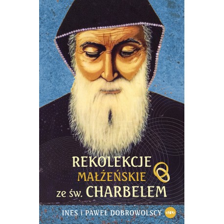 Rekolekcje małżeńskie ze św. Charbelem Ines i Paweł Dobrowolscy motyleksiazkowe.pl