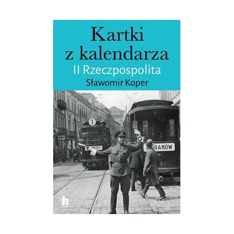 Kartki z kalendarza. II Rzeczpospolita Sławomir Koper motyleksiazkowe.pl