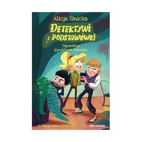 Detektywi z podstawówki. Tajemnica dyrektora Bębenka Alicja Sinicka motyleksiazkowe.pl
