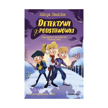 Detektywi z podstawówki. Tajemnica kucharza Pierniczka Alicja Sinicka motyleksiazkowe.pl