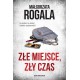 Złe miejsca, zły czas Małgorzata Rogala motyleksiazkowe.pl