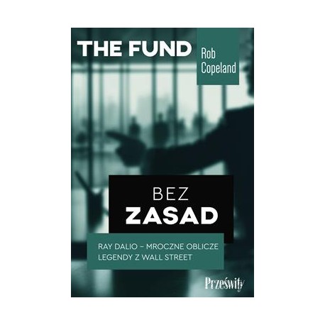Bez zasad. Ray Dalio - mroczne oblicze legendy z Wall Street Rob Copeland motyleksiazkowe.pl