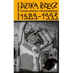 Dzika rzecz Polska muzyka i transformacja 1989-1993