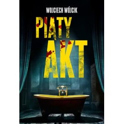 Piąty akt Wojciech Wójcik motyleksiazkowe.pl
