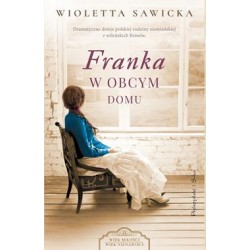 Franka w obcym domu /Wiek miłości, wiek nienawiści. Tom 2 Wioletta Sawicka motyleksiazkowe.pl