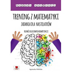 Trening z matematyki. Zadania dla nastolatków. Rozwój kluczowych kompetencji motyleksiazkowe.pl