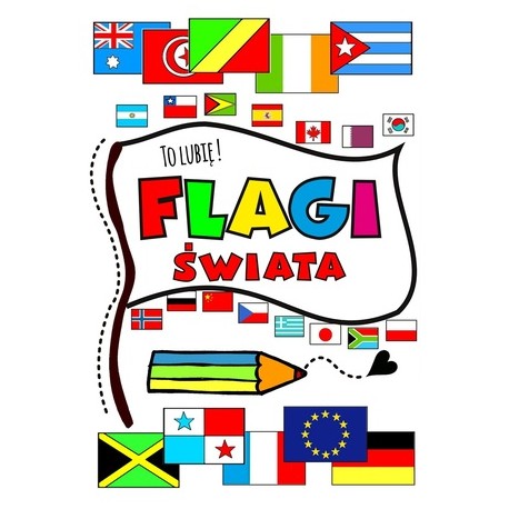 Flagi świata. To lubię! motyleksiazkowe.pl