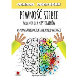 Pewność siebie. Zadania dla nastolatków. Wspomaganie poczucia własnej wartości motyleksiazkowe.pl