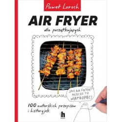 Air Fryer dla początkujących Paweł Loroch motyleksiazkowe.pl