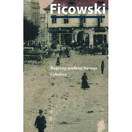 Regiony wielkiej herezji i okolice. Bruno Schulz i jego mitologia Jerzy Ficowski motyleksiazkowe.pl