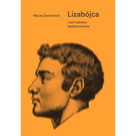 Lizabójca, czyli zabawy barbarzyńców Maciej Świerkocki motyleksiazkowe.pl