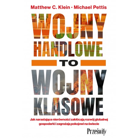 Wojny handlowe to wojny klasowe Matthew C. Klein Michael Pettis motyleksiazkowe.pl