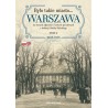Było takie miasto. Warszawa na starych zdjęciach i kartach pocztowych z kolekcji Rafała Bielskiego. Tom 2 1905–1918