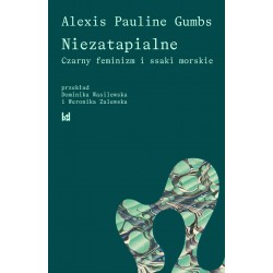 Niezatapialne. Czarny feminizm i ssaki morskie Alexis Pauline Gumbs motyleksiazkowe.pl