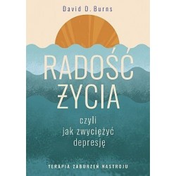 Radość życia, czyli jak zwyciężyć depresję David Burns motyleksiazkowe.pl