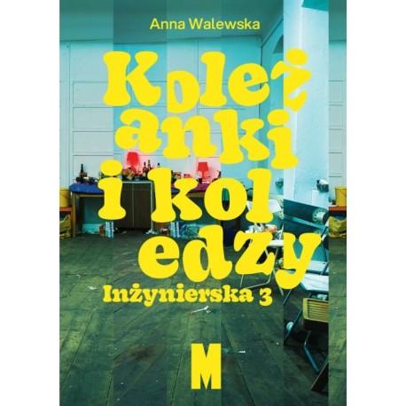 Koleżanki i koledzy. Inżynierska 3 Anna Walewska motyleksiazkowe.pl