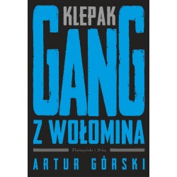 Klepak. Gang z Wołomina Artur Górski motyleksiazkowe.pl