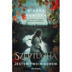 Szeptucha. Jestem twoim domem Bianka Kunicka motyleksiazkowe.pl