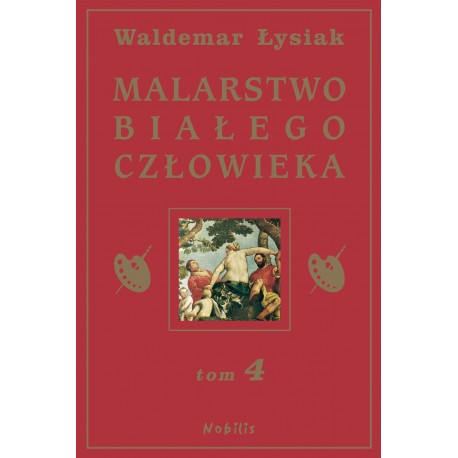 9788360297384 Malarstwo białego człowieka 4 Waldemar Łysiak motyleksiazkowe.pl